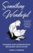 Something Wonderful : Rodgers and Hammerstein's Broadway Revolution