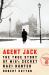 Agent Jack : The True Story of MI5's Secret Nazi Hunter