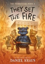 They Set the Fire : The Teddies Saga, Book 3