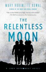 The Relentless Moon : A Lady Astronaut Novel