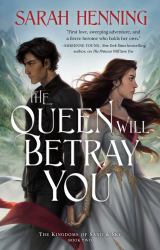 The Queen Will Betray You : The Kingdoms of Sand and Sky Book Two