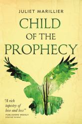 Child of the Prophecy : Book Three of the Sevenwaters Trilogy