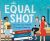 An Equal Shot : How the Law Title IX Changed America