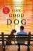 One Good Dog : A Novel One Good Dog : A Novel