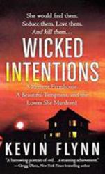 Wicked Intentions : A Remote Farmhouse, a Beautiful Temptress, and the Lovers She Murdered
