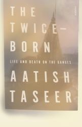 The Twice-Born : Life and Death on the Ganges