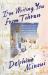 I'm Writing You from Tehran : A Granddaughter's Search for Her Family's Past and Their Country's Future