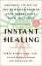 Instant Healing : Mastering the Way of the Hawaiian Shaman Using Words, Images, Touch, and Energy