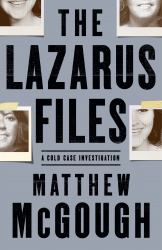 The Lazarus Files : A Cold Case Investigation