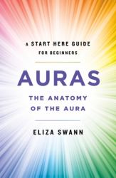 Auras : The Anatomy of the Aura (a Start Here Guide for Beginners)