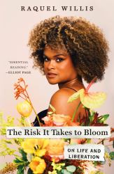 The Risk It Takes to Bloom : On Life and Liberation