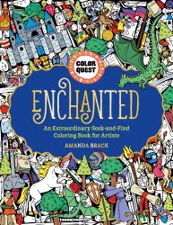 Color Quest: Enchanted : An Extraordinary Seek-And-Find Coloring Book for Artists