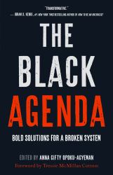 The Black Agenda : Bold Solutions for a Broken System