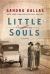 Little Souls : A Novel