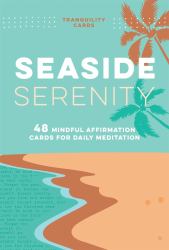 Tranquility Cards: Seaside Serenity : 48 Mindful Affirmation Cards for Daily Meditation