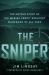 The Sniper : The Untold Story of the Marine Corps' Greatest Marksman of All Time