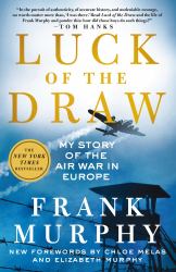 Luck of the Draw : My Story of the Air War in Europe