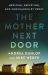 The Mother Next Door : Medicine, Deception, and Munchausen by Proxy
