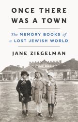 Once There Was a Town : The Memory Books of a Lost Jewish World