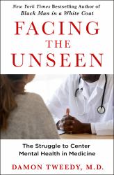 Facing the Unseen : The Struggle to Center Mental Health in Medicine