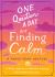 One Question a Day for Finding Calm: a Three-Year Journal : A Daily Journal to Reduce Anxiety and Claim Your Joy