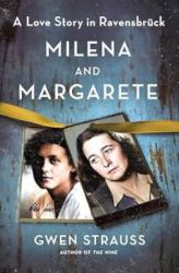 Milena and Margarete : A Love Story in Ravensbrück