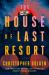 The House of Last Resort : A Novel