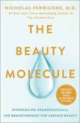 The Beauty Molecule : Introducing Neuroceuticals, the Breakthrough for Ageless Beauty
