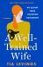 A Well-Trained Wife : My Escape from Christian Patriarchy A Well-Trained Wife : My Escape from Christian Patriarchy