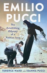 Emilio Pucci : The Astonishing Odyssey of a Fashion Icon