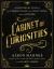 Cabinet of Curiosities : A Historical Tour of the Unbelievable, the Unsettling, and the Bizarre