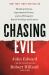 Chasing Evil : Shocking Crimes, Supernatural Forces, and an FBI Agent's Search for Hope and Justice