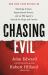 Chasing Evil : Shocking Crimes, Supernatural Forces, and an FBI Agent's Search for Hope and Justice
