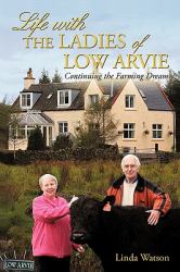 Life with the Ladies of Low Arvie : Continuing the Farming Dream