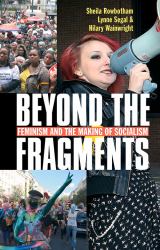 Beyond the Fragments : Feminism and the Making of Socialism
