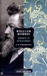William Morris : Romantic to Revolutionary