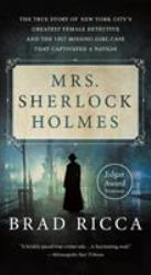 Mrs. Sherlock Holmes : The True Story of New York City's Greatest Female Detective and the 1917 Missing Girl Case That Captivated a Nation