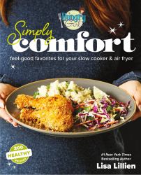 Hungry Girl Simply Comfort : Feel-Good Favorites for Your Slow Cooker and Air Fryer