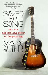 Saved by a Song : The Art and Healing Power of Songwriting