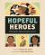 Hopeful Heroes : More Poems about Amazing Latinos