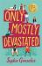 Only Mostly Devastated : A Novel