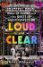 Loud and Clear : The Grateful Dead's Wall of Sound and the Quest for Audio Perfection