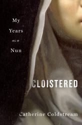 Cloistered : My Years As a Nun