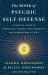 The Book of Psychic Self-Defense : A Practical Guide to Protecting Yourself from Energetic and Supernatural Attacks