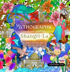 Mythographic Color and Discover: Shangri-La : An Artist's Coloring Book of Fantasy Worlds