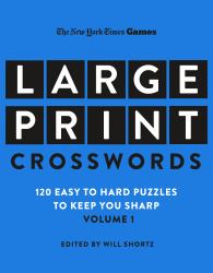New York Times Games Large-Print Crosswords Volume 1 : 120 Easy to Hard Puzzles to Keep You Sharp