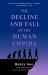 The Decline and Fall of the Human Empire : Why Our Species Is on the Edge of Extinction