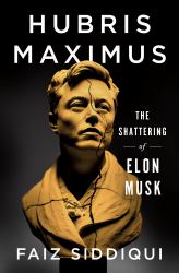 Hubris Maximus : The Shattering of Elon Musk