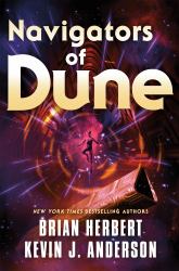 Navigators of Dune : Book Three of the Schools of Dune Trilogy