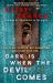 Dark Is When the Devil Comes : A Novel
